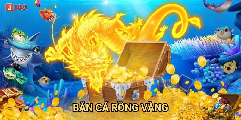 Vì sao Bắn Cá Rồng Vàng tại J88 được mệnh danh là vua game bắn cá?