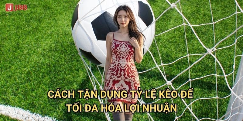 Làm sao để hiểu rõ Tỷ lệ ăn kèo tại J88 một cách chính xác? 3 Cách tận dụng tỷ lệ kèo để tối đa hóa lợi nhuận
