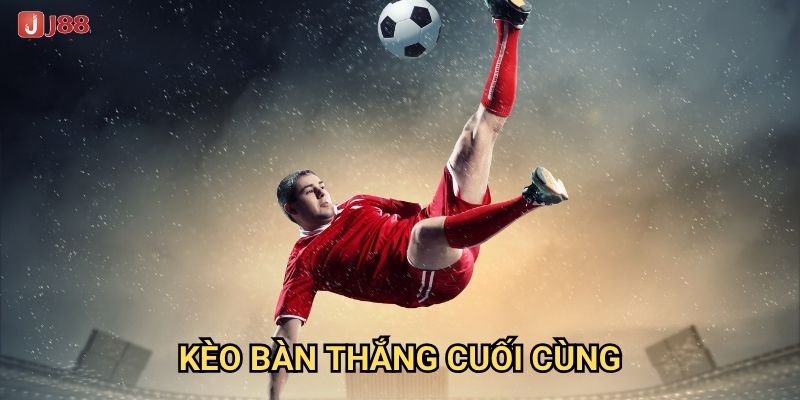 Tại sao Kèo Bàn Thắng Cuối Cùng tại J88 lại có tỷ lệ thưởng cao?
