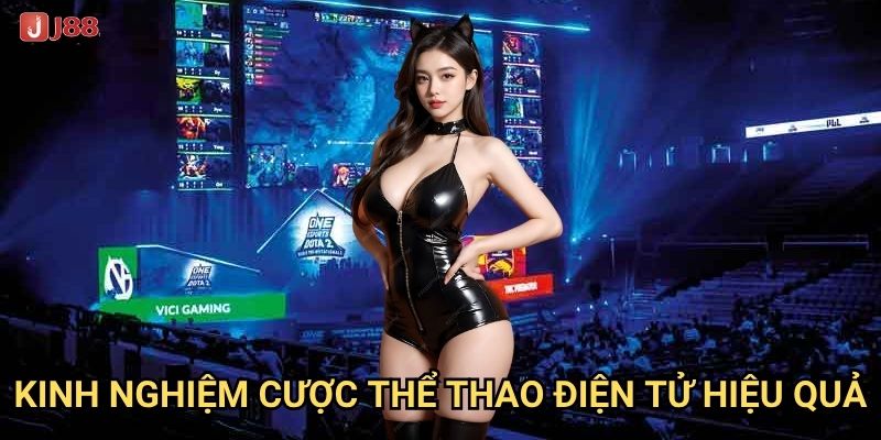 Làm thế nào để Cược Esports tại J88 mang lại lợi nhuận cao? 3 Kinh nghiệm cược thể thao điện tử hiệu quả