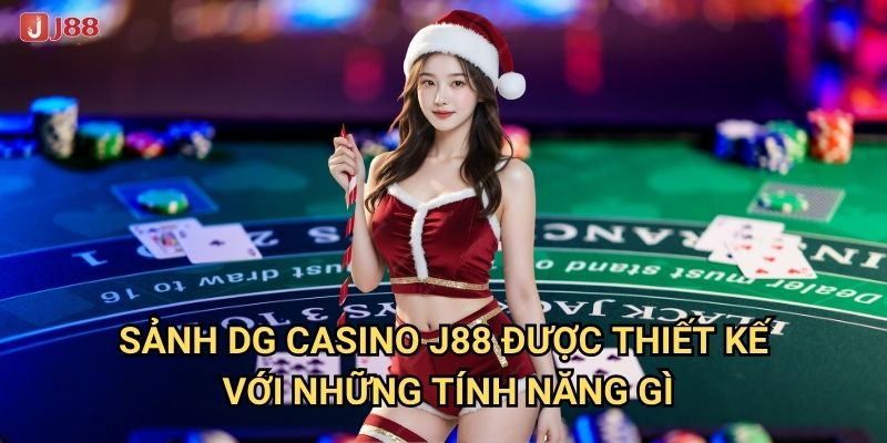 Làm thế nào để Sảnh DG Casino tại J88 mang lại cơ hội thắng lớn? 2 Sảnh DG Casino J88 được thiết kế với những tính năng gì?
