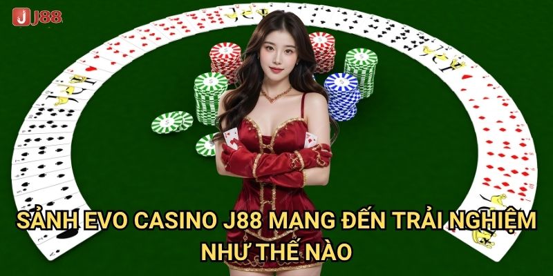 Điều gì khiến Sảnh Evo Casino tại J88 trở thành lựa chọn hàng đầu? 2 Sảnh Evo Casino J88 mang đến trải nghiệm như thế nào?