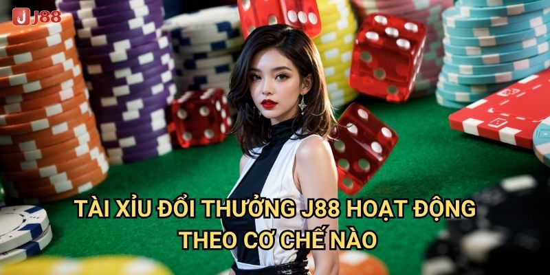 Có phải Tài xỉu đổi thưởng tại J88 là trò chơi dễ thắng nhất? 2 Tài xỉu đổi thưởng J88 hoạt động theo cơ chế nào?