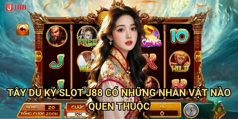 Tại sao Tây Du Ký Slot tại J88 lại mang đến cuộc phiêu lưu hấp dẫn? 2 Tây Du Ký Slot J88 có những nhân vật nào quen thuộc?