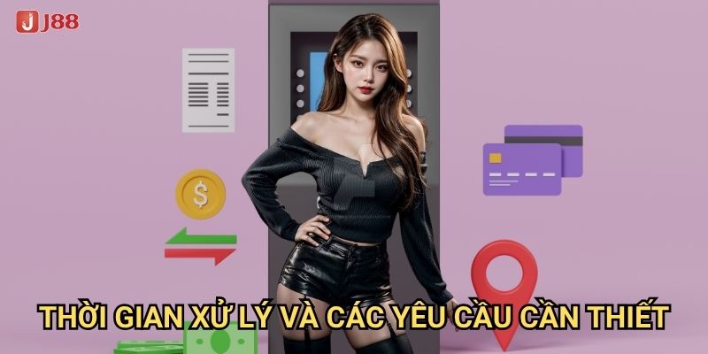 Quy trình rút tiền J88 có những điều kiện gì cần lưu ý? 3 Thời gian xử lý và các yêu cầu cần thiết