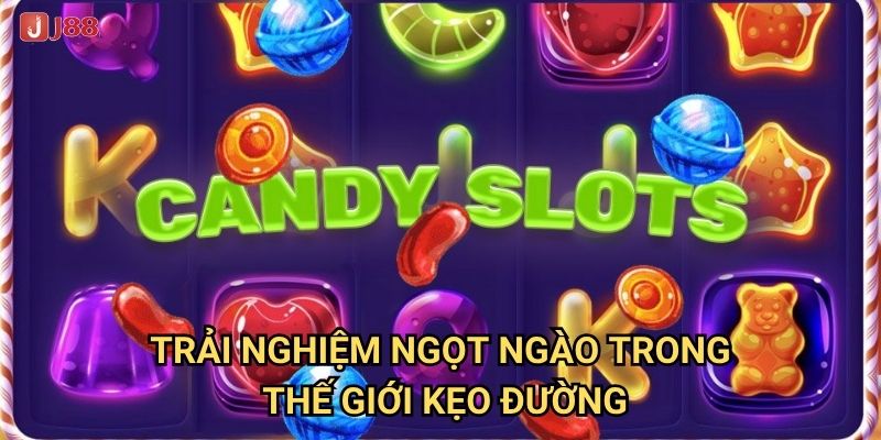 Tại sao Candy Slots tại J88 lại ngọt ngào và cuốn hút đến vậy? 3 Trải nghiệm ngọt ngào trong thế giới kẹo đường