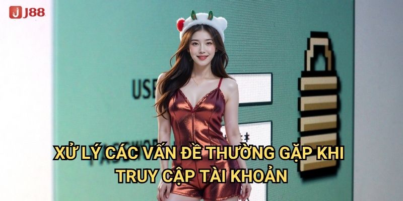 Tại sao đăng nhập J88 lại đơn giản và an toàn? 3 Xử lý các vấn đề thường gặp khi truy cập tài khoản
